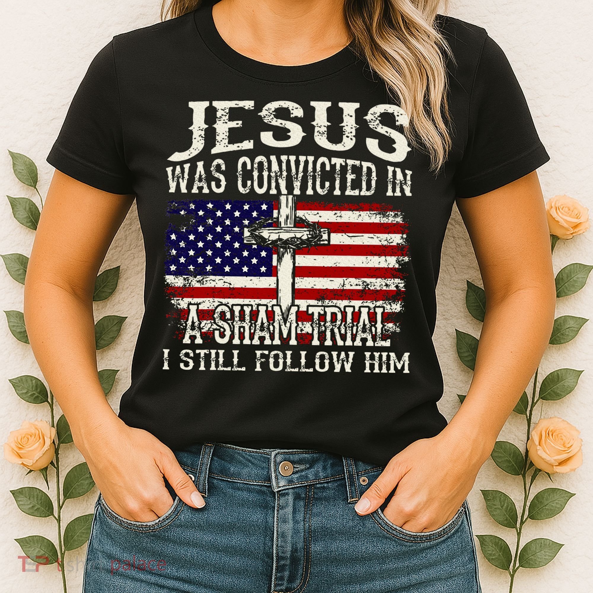 Jesus Was Convicted In A Sham Trial I Still Follow Him Women's T-Shirt