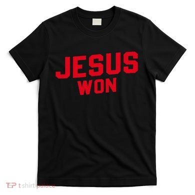 Jesus Won Christ Jesus Christian T-Shirt