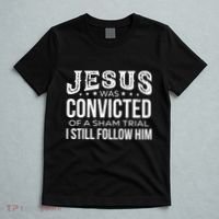 Jesus Was Convicted Of A Sham Trial I Still Follow Him T-Shirt thumb 5