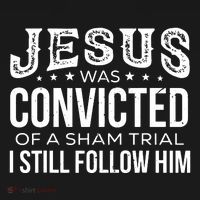 Jesus Was Convicted Of A Sham Trial I Still Follow Him T-Shirt thumb 7