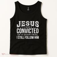 Jesus Was Convicted Of A Sham Trial I Still Follow Him Tank Top thumb 2