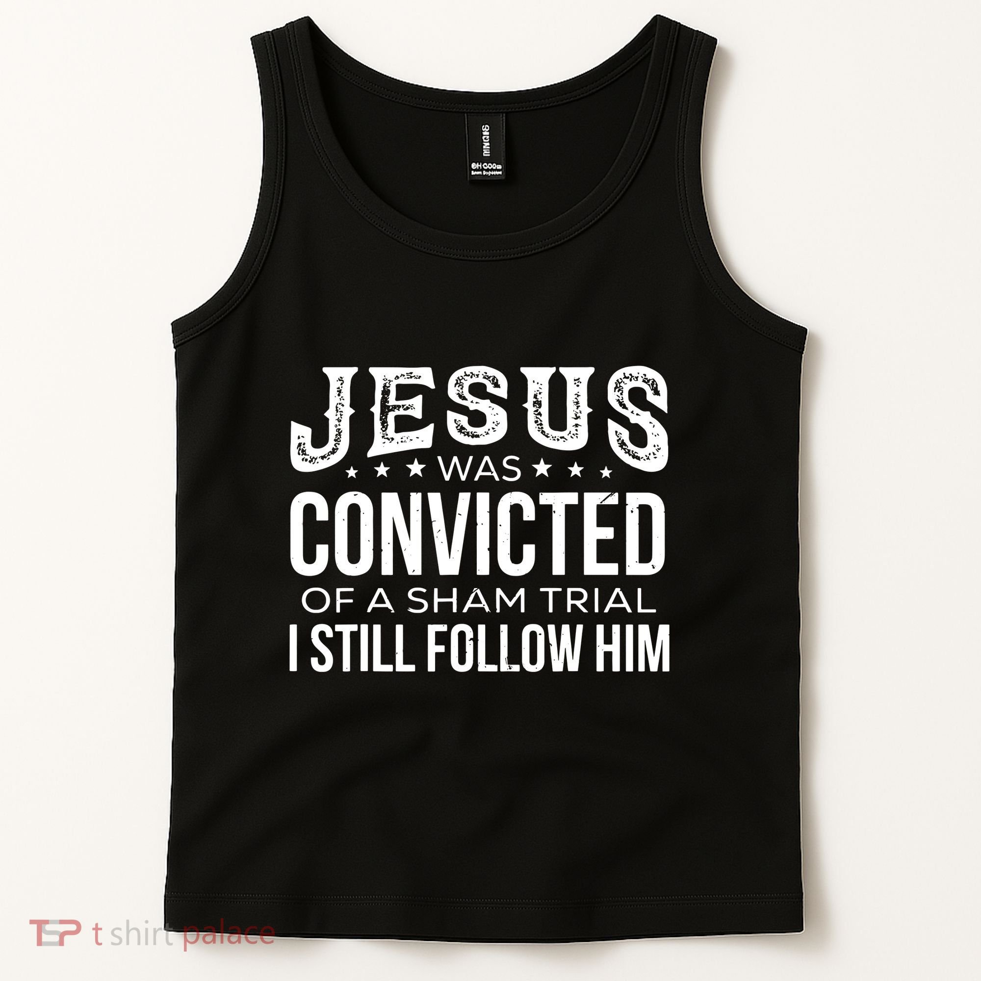 Jesus Was Convicted Of A Sham Trial I Still Follow Him Tank Top