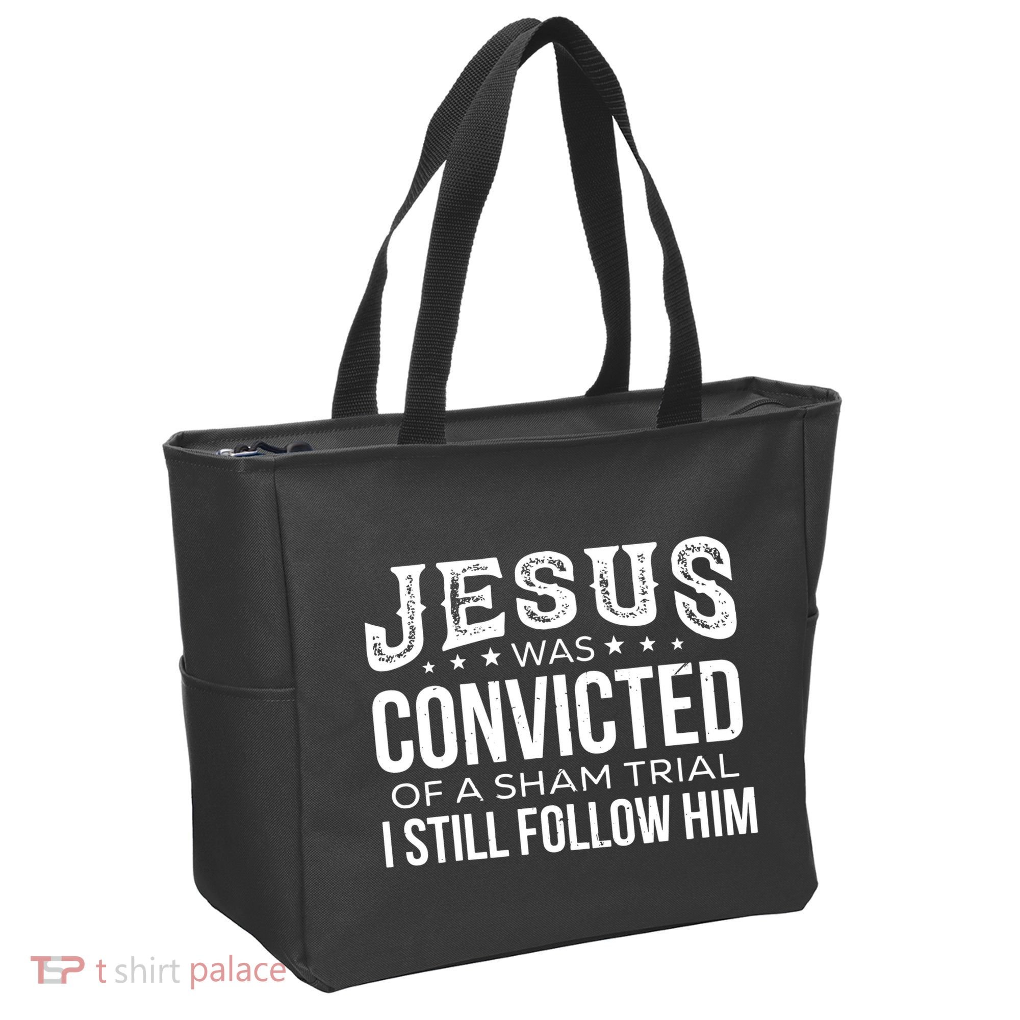 Jesus Was Convicted Of A Sham Trial I Still Follow Him Tote Bag