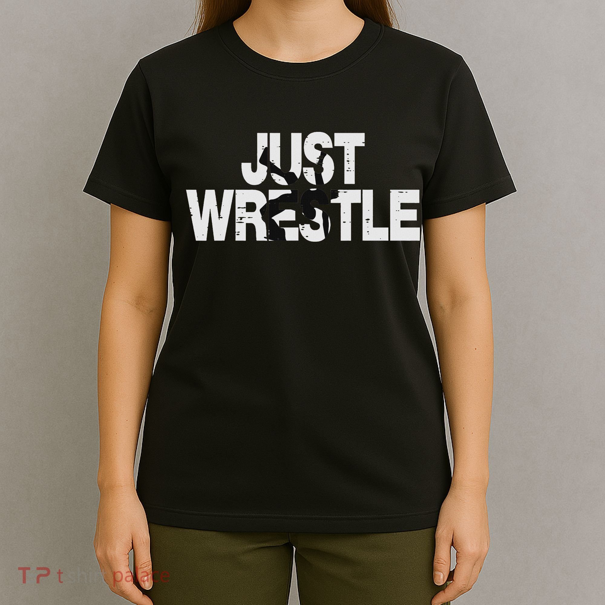 Just Wrestle Funny Wrestling Wrestler Women T-Shirt