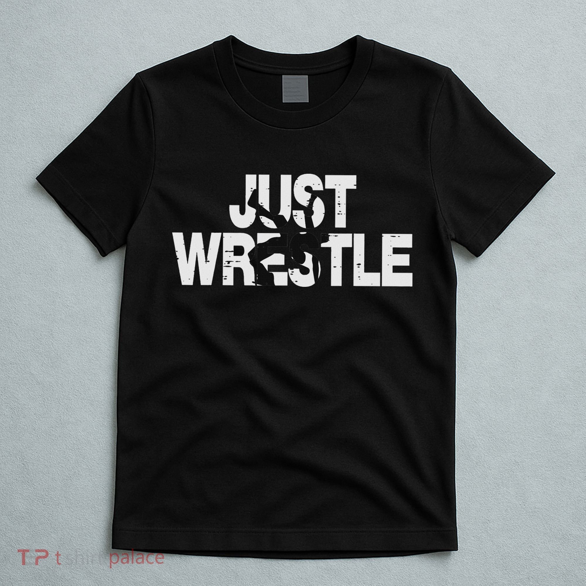 Just Wrestle Funny Wrestling Wrestler Women T-Shirt