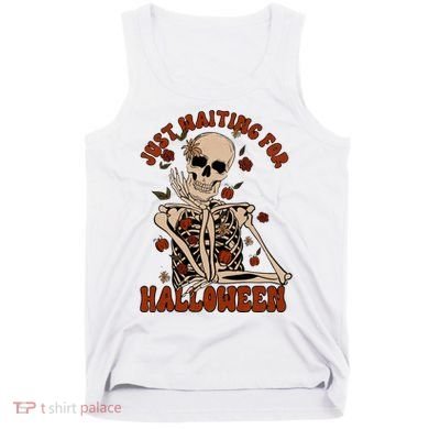 Just Waiting For Halloween Skeleton Fall Spooky Tank Top