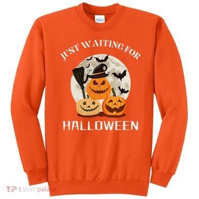 Just Waiting For Halloween Pumpkins Sweatshirt