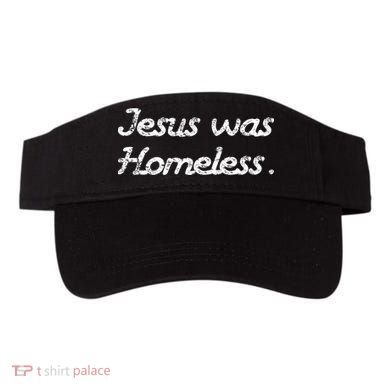 Jesus Was Homeless Visor