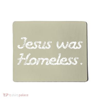 Jesus Was Homeless Mousepad