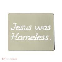 Jesus Was Homeless Mousepad thumb 0