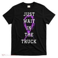 Just Wait In The Truck Domestic Violence Purple Ribbon T-Shirt thumb 0