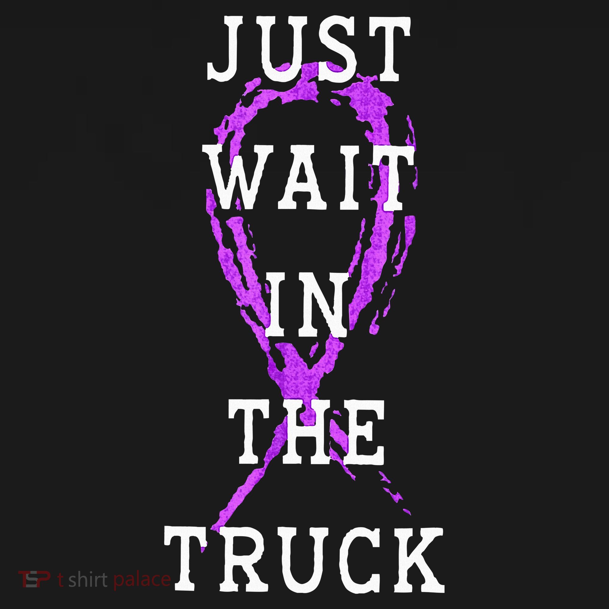 Just Wait In The Truck Domestic Violence Purple Ribbon T-Shirt