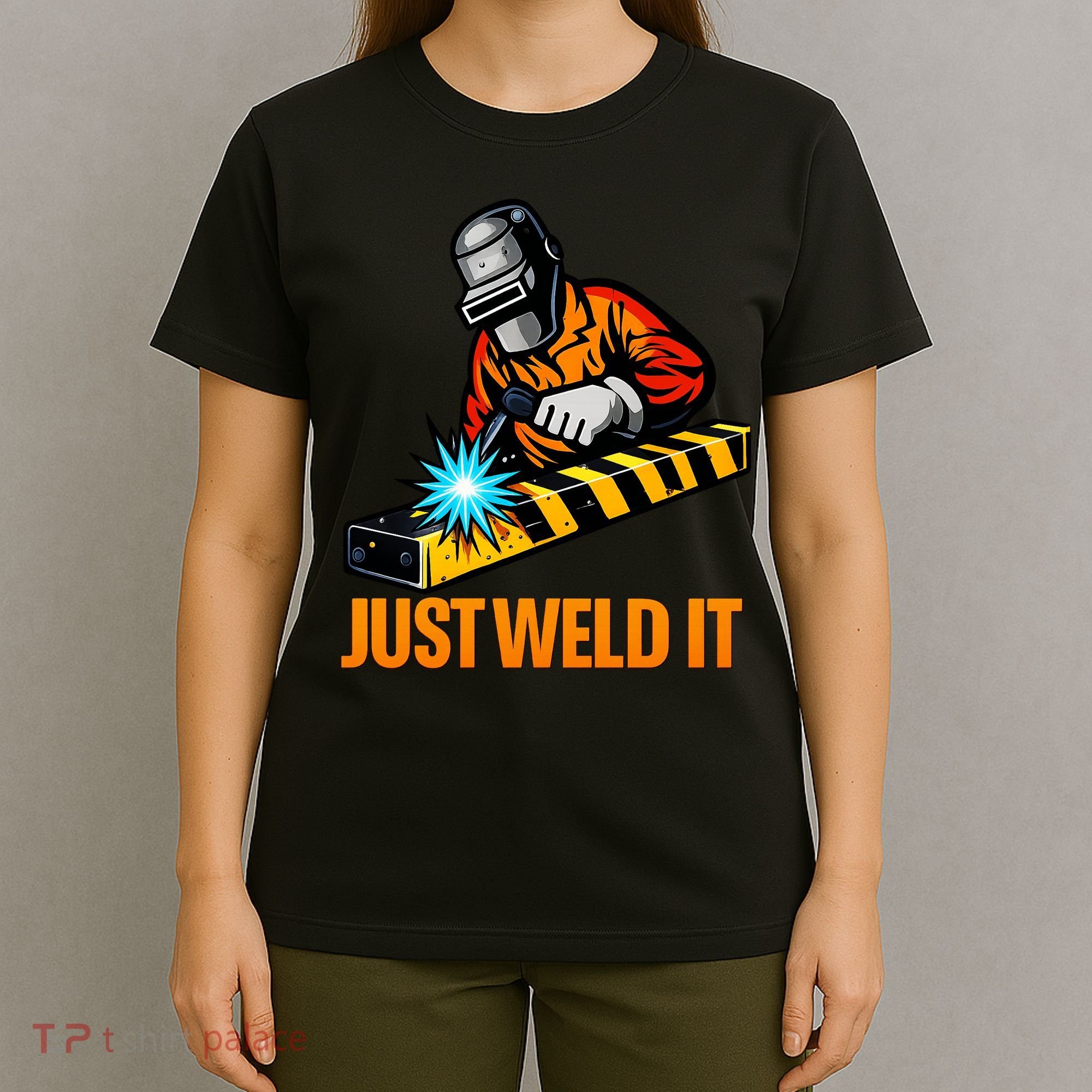 Just Weld It Welder Lover Welder Tradesperson Job Lover T-Shirt