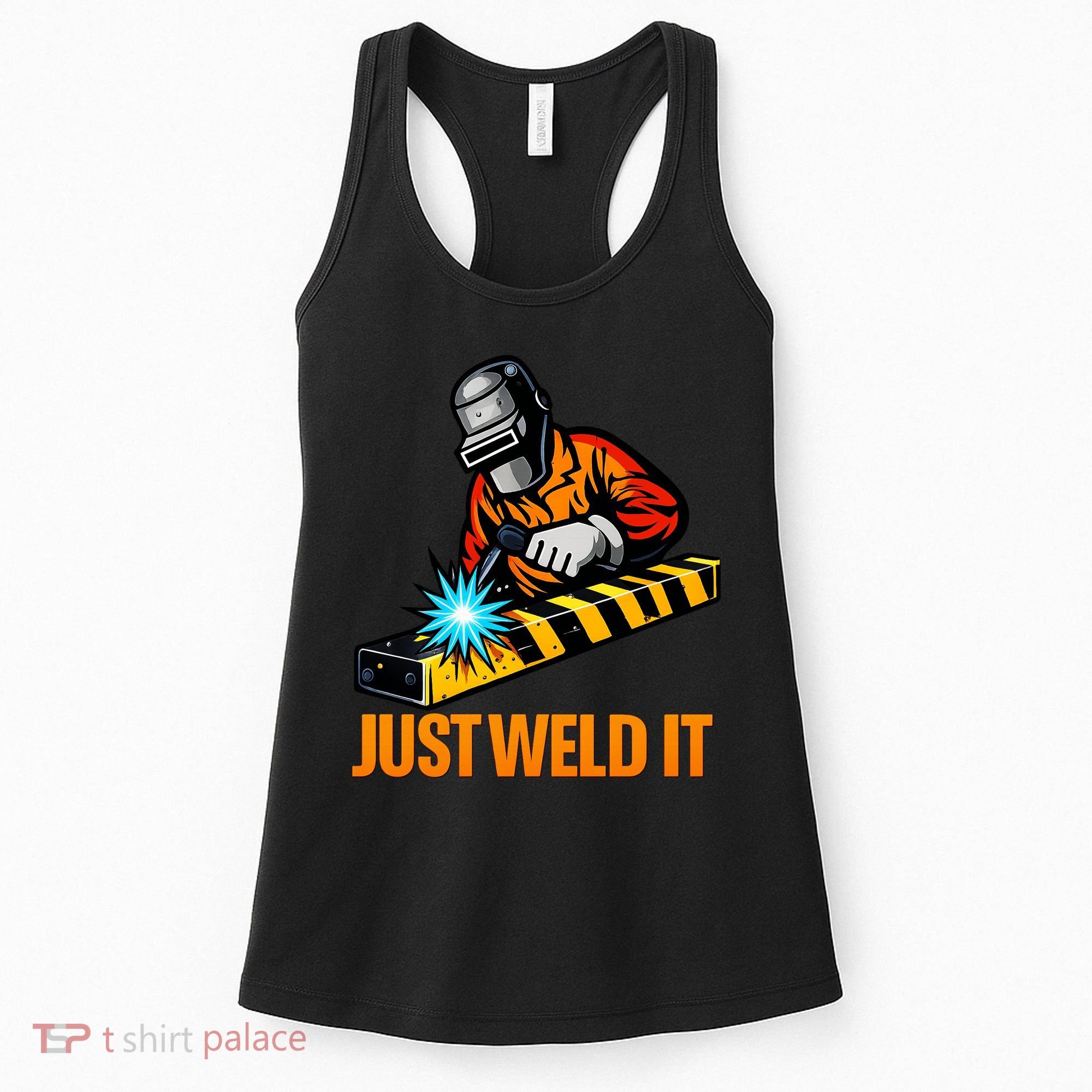 Just Weld It Welder Lover Welder Tradesperson Job Lover Women's Tank Top