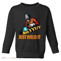 Just Weld It Welder Lover Welder Tradesperson Job Lover Toddler Sweatshirt thumb 0