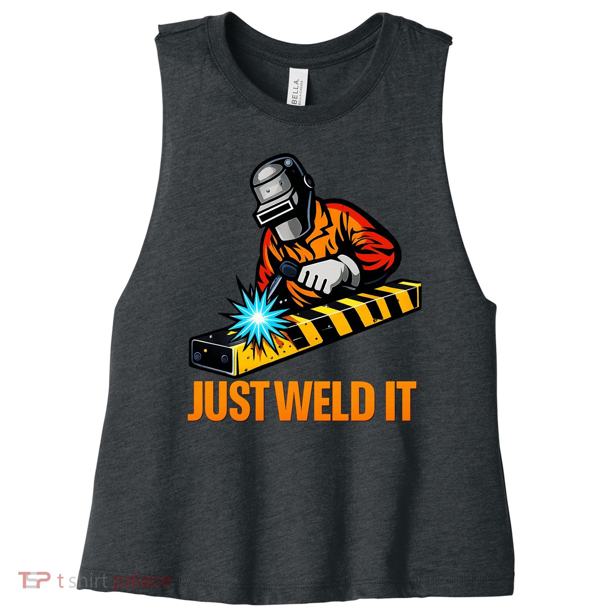 Just Weld It Welder Lover Welder Tradesperson Job Lover Women's Racerback Cropped Tank