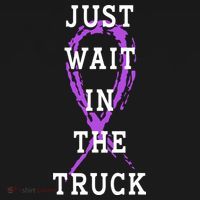 Just Wait In The Truck Purple Ribbon Cancer Awareness Day T-Shirt thumb 7