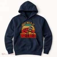 Just Weld It Funny Welder Welding Work Lover Hoodie thumb 0