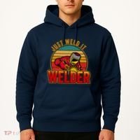 Just Weld It Funny Welder Welding Work Lover Hoodie thumb 2