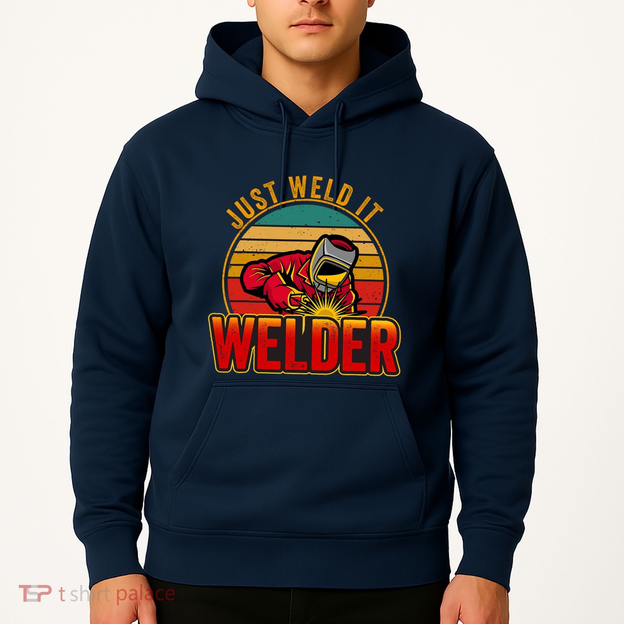 Just Weld It Funny Welder Welding Work Lover Hoodie