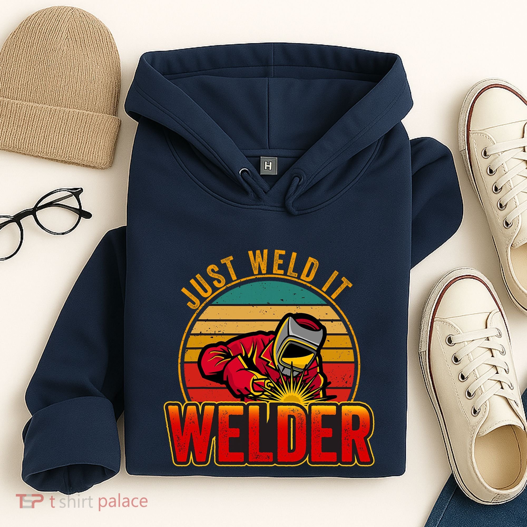 Just Weld It Funny Welder Welding Work Lover Hoodie