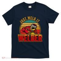 Just Weld It Funny Welder Welding Work Lover T-Shirt thumb 0