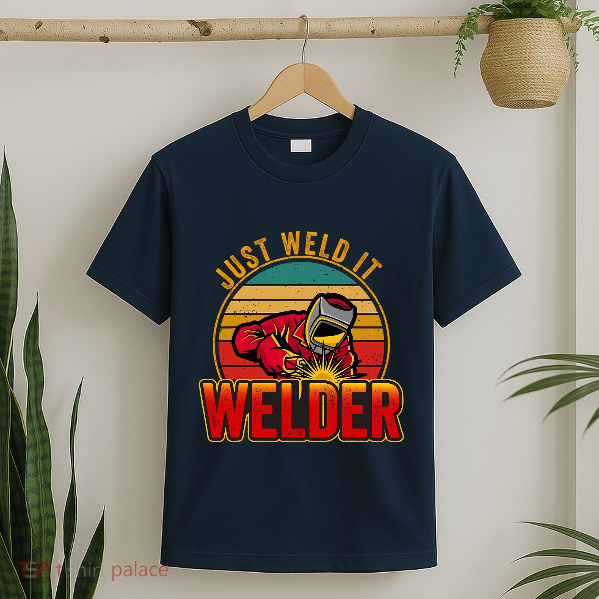 Just Weld It Funny Welder Welding Work Lover T-Shirt