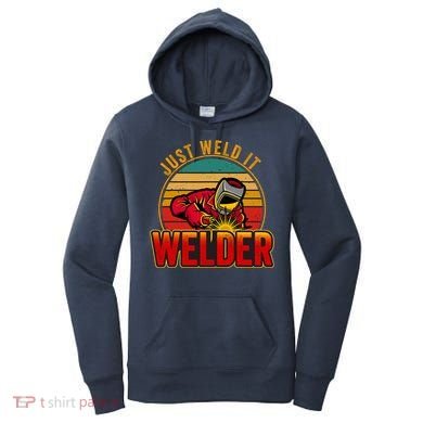 Just Weld It Funny Welder Welding Work Lover Women's Hoodie