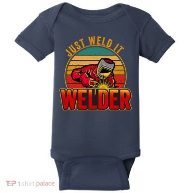 Just Weld It Funny Welder Welding Work Lover Baby Bodysuit