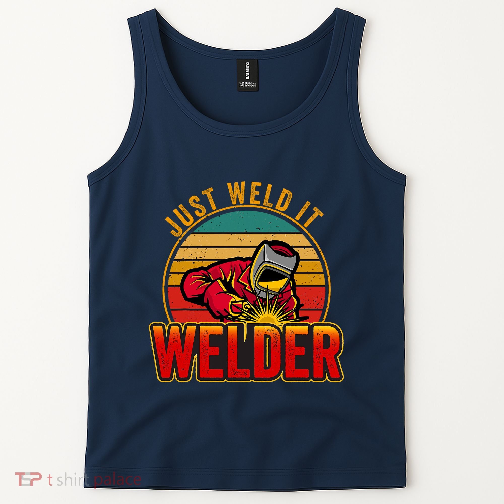 Just Weld It Funny Welder Welding Work Lover Tank Top