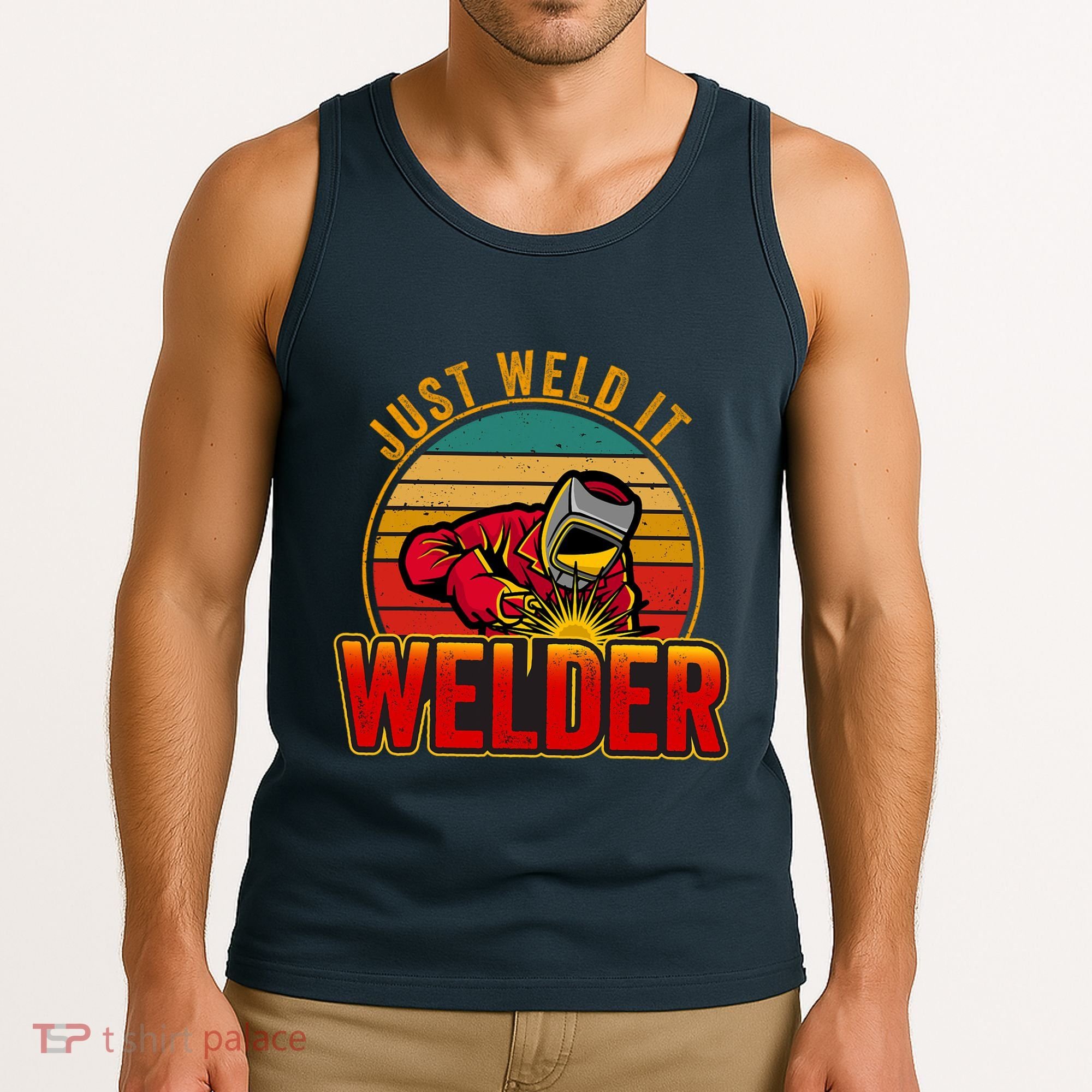 Just Weld It Funny Welder Welding Work Lover Tank Top