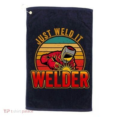 Just Weld It Funny Welder Welding Work Lover Golf Towel