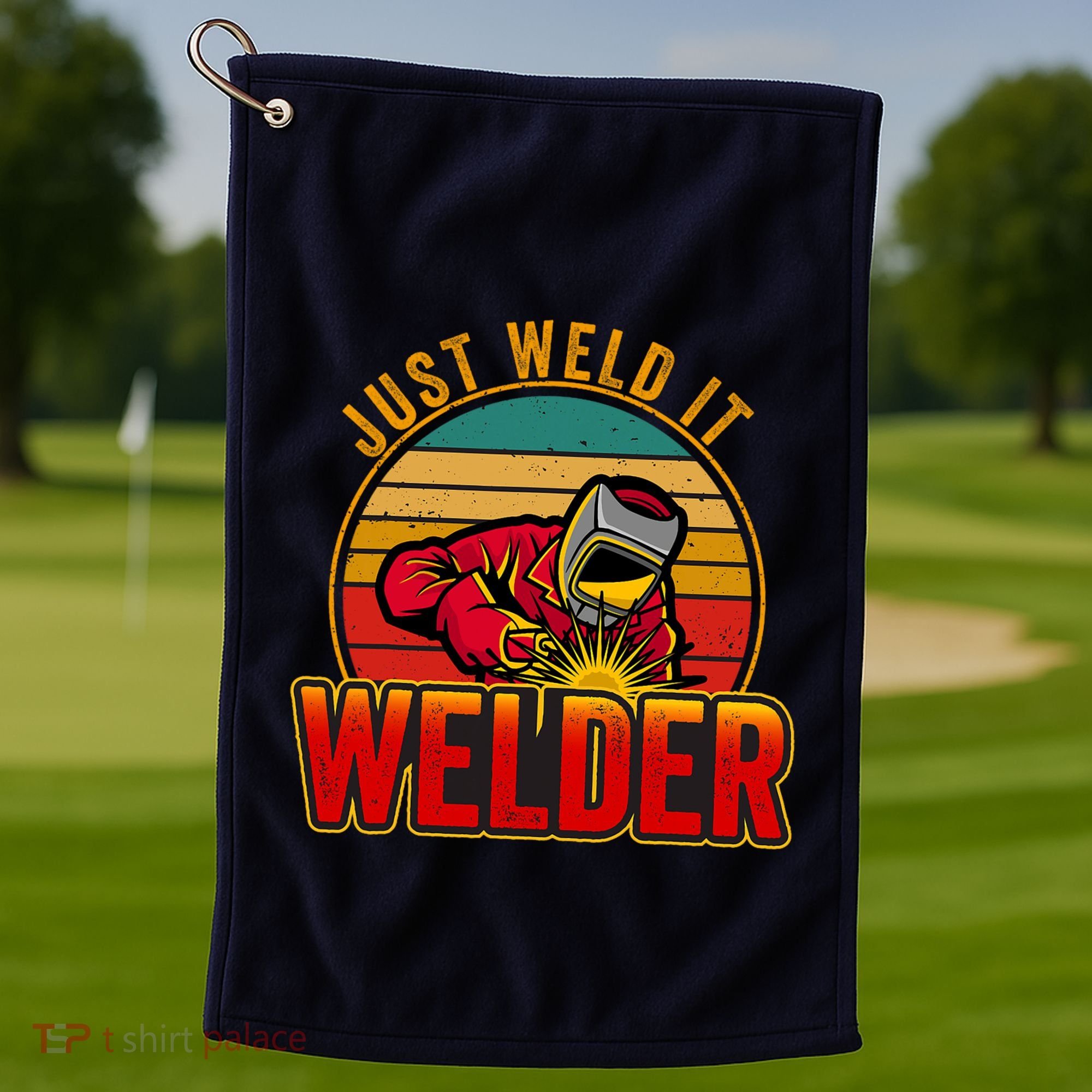 Just Weld It Funny Welder Welding Work Lover Golf Towel