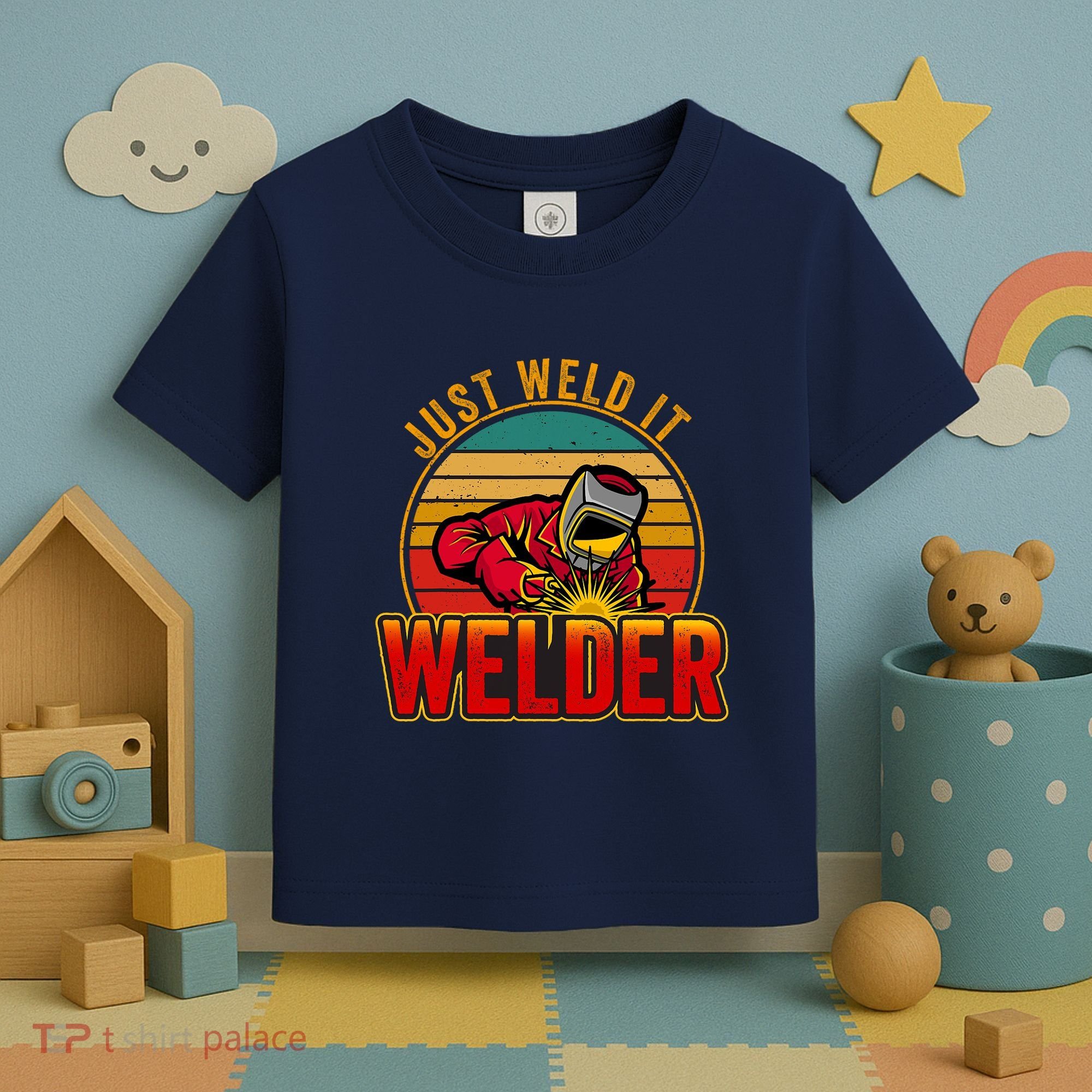 Just Weld It Funny Welder Welding Work Lover Toddler T-Shirt