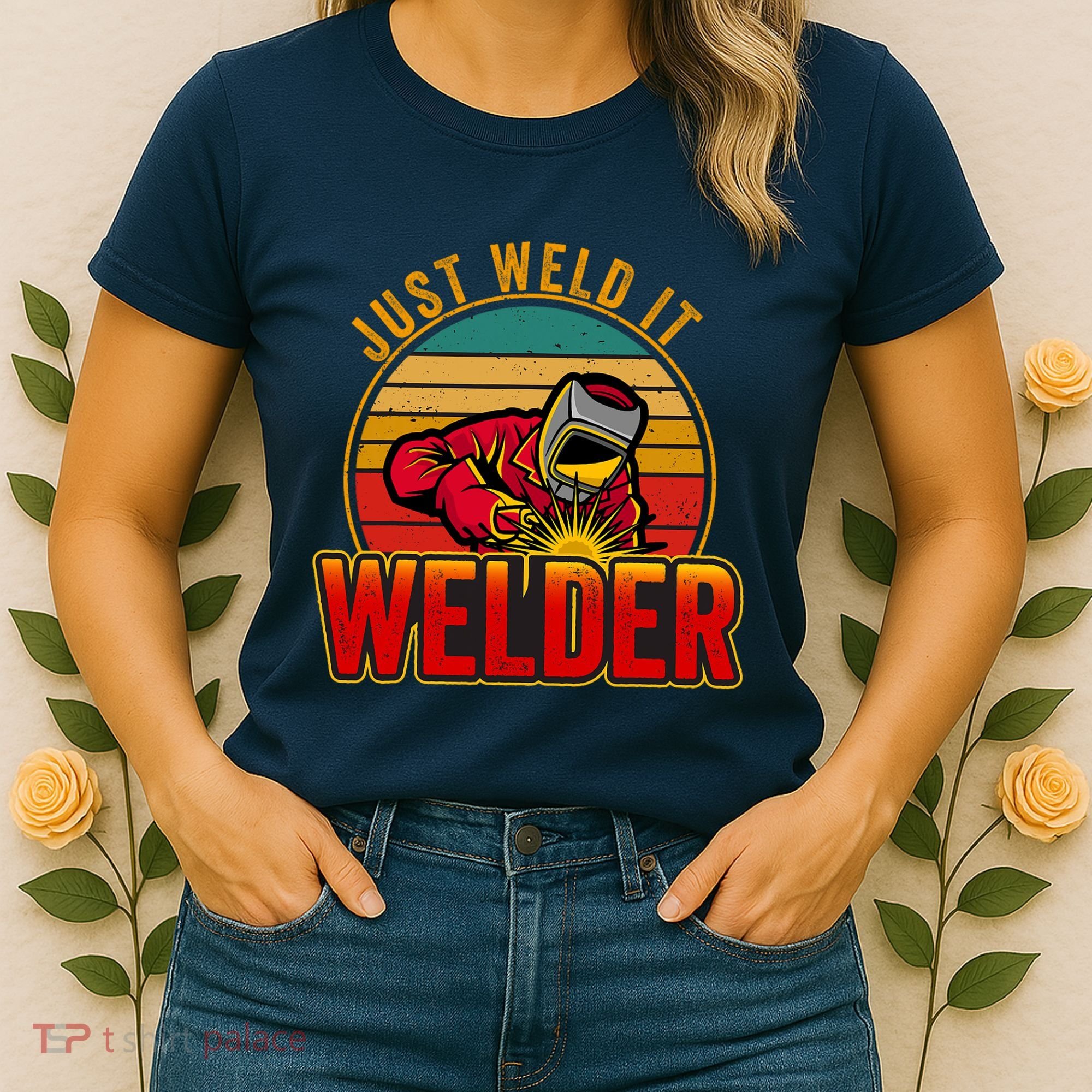 Just Weld It Funny Welder Welding Work Lover Women's T-Shirt