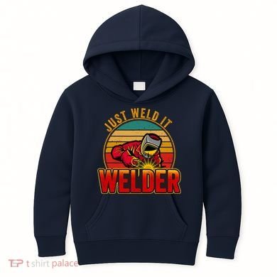 Just Weld It Funny Welder Welding Work Lover Kids Hoodie