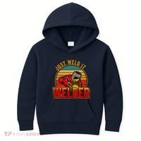 Just Weld It Funny Welder Welding Work Lover Kids Hoodie thumb 0