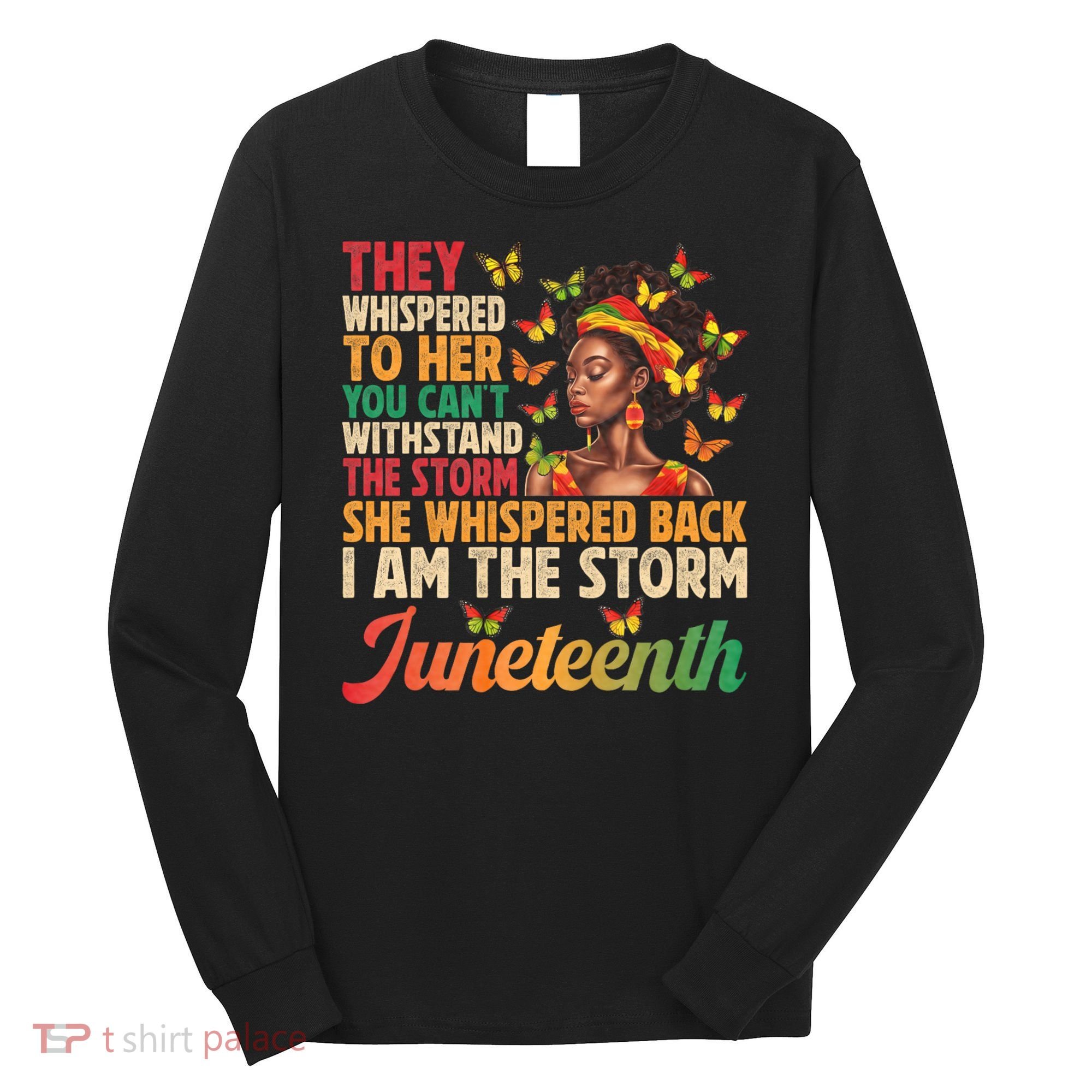 Juneteenth Women I Am The Storm Black Freedom 1865 Long Sleeve Shirt