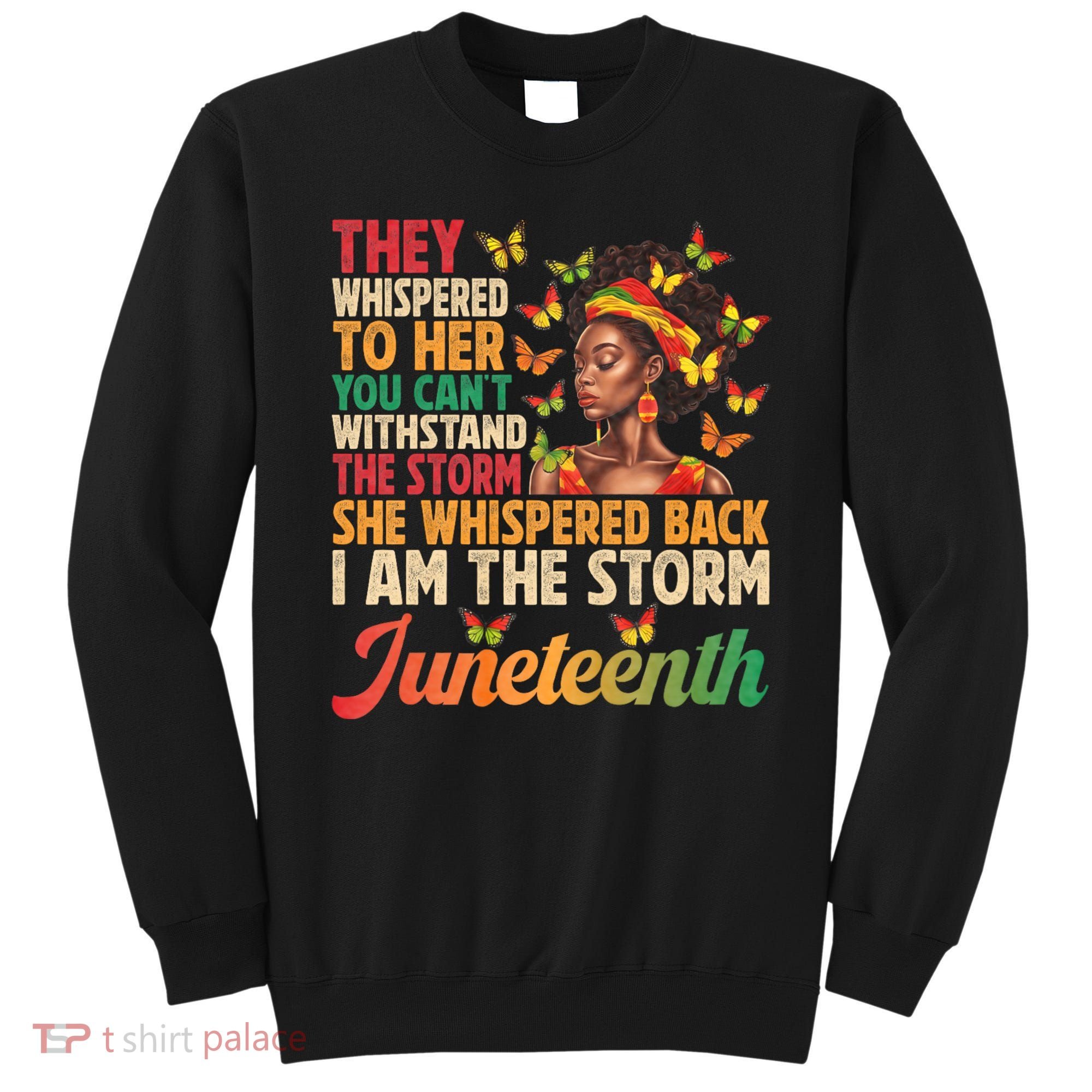 Juneteenth Women I Am The Storm Black Freedom 1865 Sweatshirt