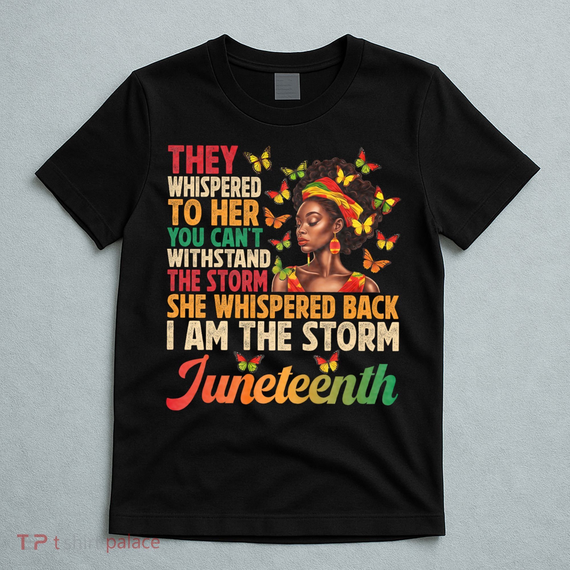 Juneteenth Women I Am The Storm Black Freedom 1865 T-Shirt