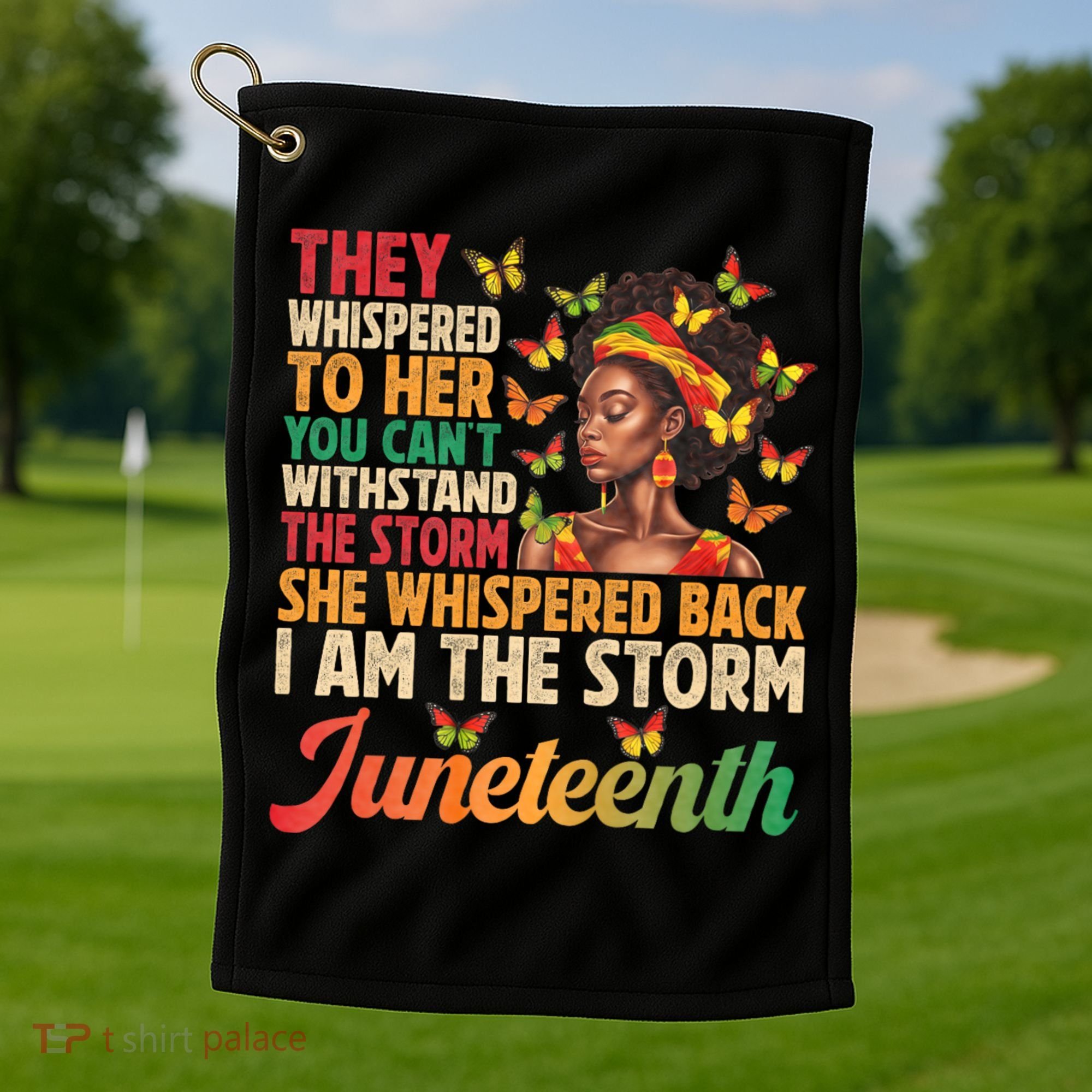 Juneteenth Women I Am The Storm Black Freedom 1865 Golf Towel