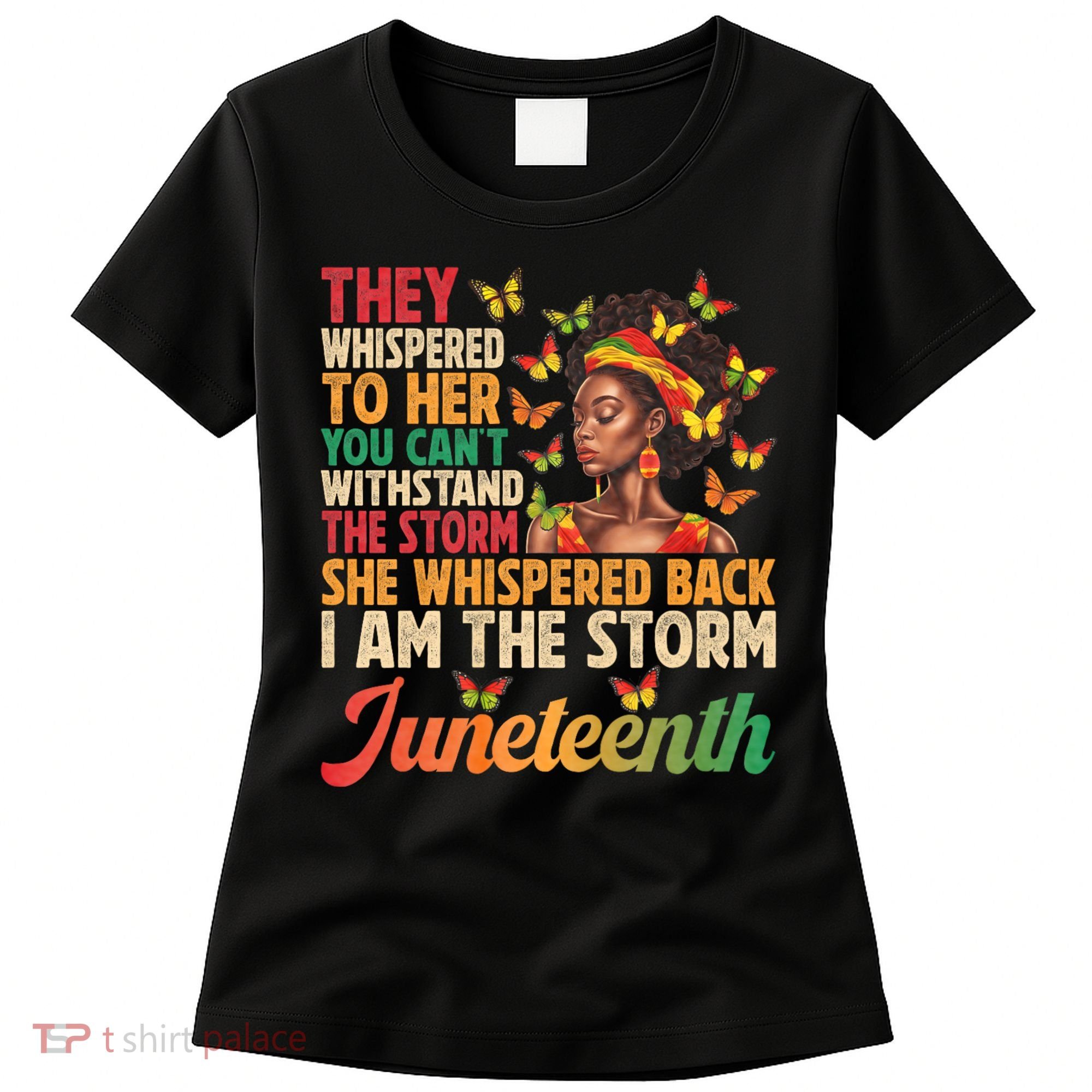 Juneteenth Women I Am The Storm Black Freedom 1865 Women's T-Shirt
