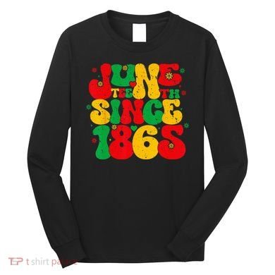 Juneteenth Wo Juneteenth African American Long Sleeve Shirt