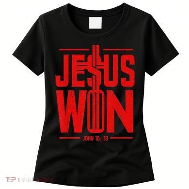 Jesus Won Just Here To Give God Glory John 16 33 Religious Women's T-Shirt