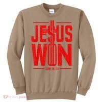 Jesus Won Just Here To Give God Glory John 16 33 Religious Sweatshirt thumb 0