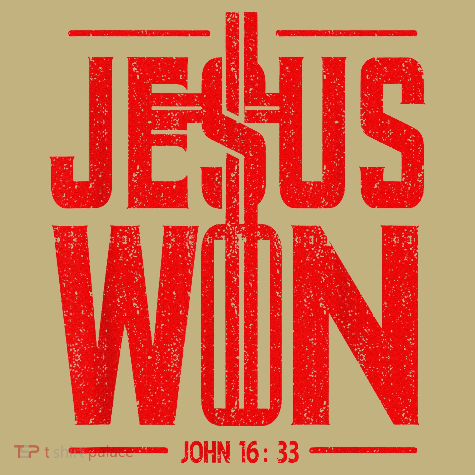 Jesus Won Just Here To Give God Glory John 16 33 Religious T-Shirt