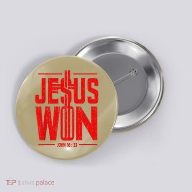 Jesus Won Just Here To Give God Glory John 16 33 Religious Button