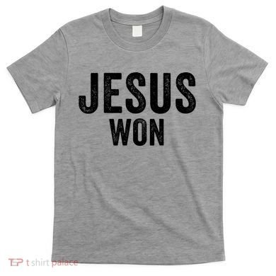 Jesus Won T-Shirt