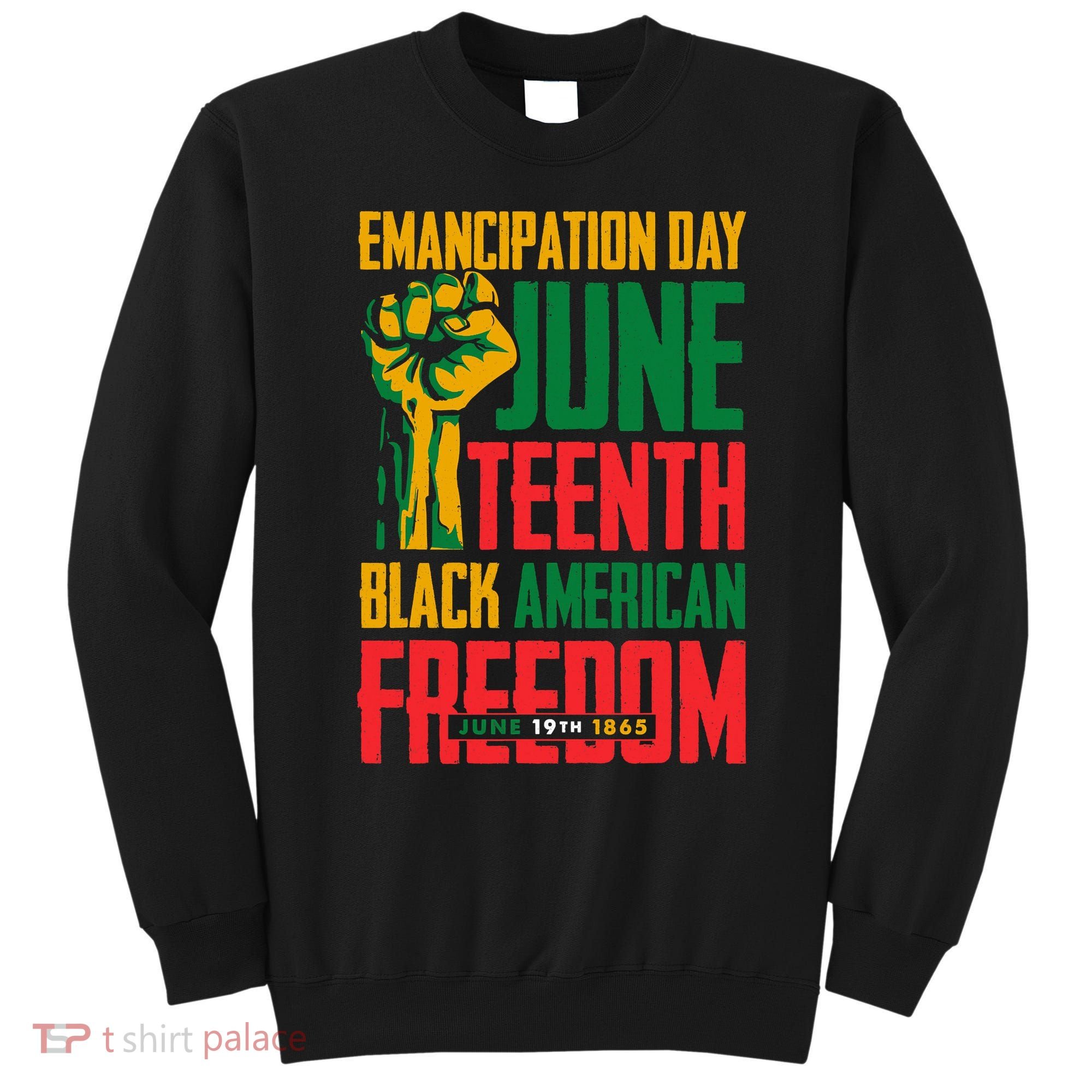 Juneteenth Women Juneteenth For Men Freedom Sweatshirt