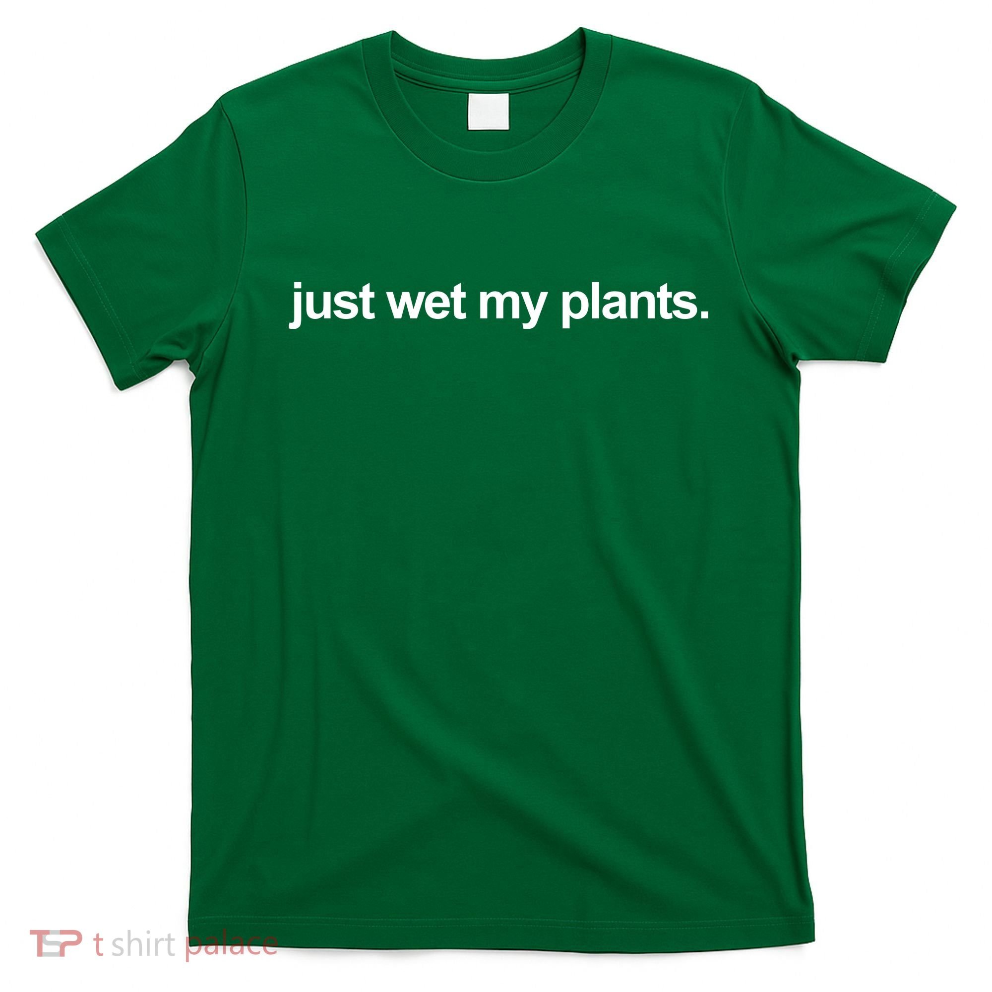 Just Wet My Pants Funny Gardening T-Shirt